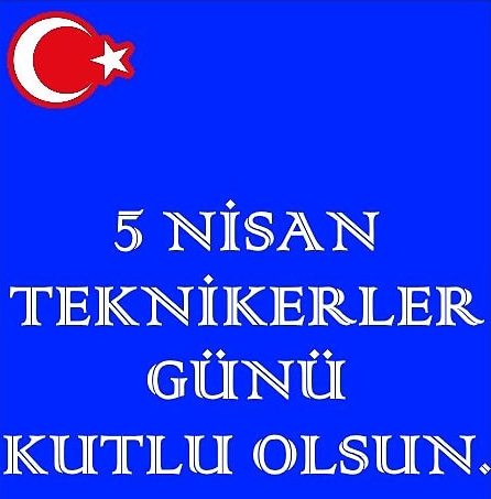  5 Nisan Teknikerler Günü