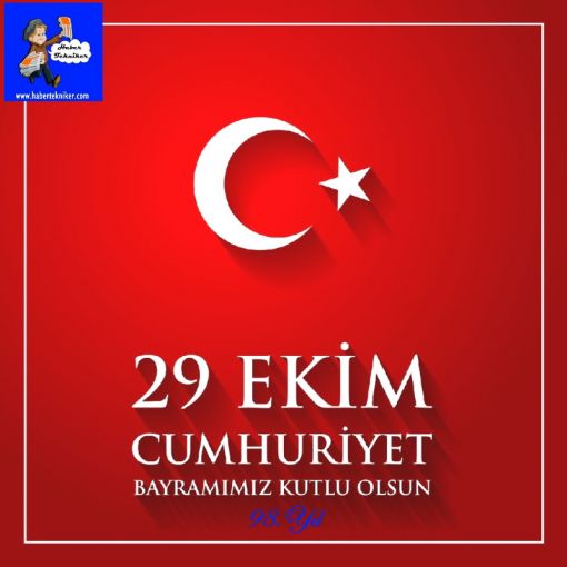 29 EKİM CUMHURİYET BAYRAMI, HABERTEKNİKER 